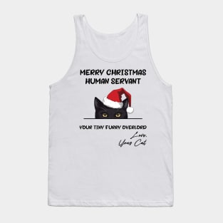 Funny Black Cat Merry Christmas Human Servant Your Tiny Furry Tank Top